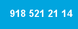 918 521 21 14